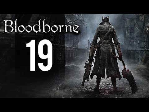 Bloodborne Gameplay - Part 19 - Difficulty Spike (PS4)