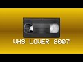 VHS Lover 2007 Intro February 2025