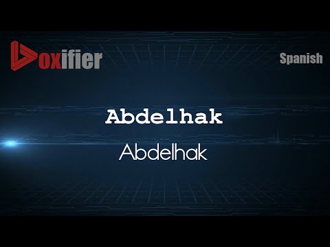 How to Pronounce Abdelhak (Abdelhak) in Spanish - Voxifier.com