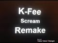 K Fee Scream Remake