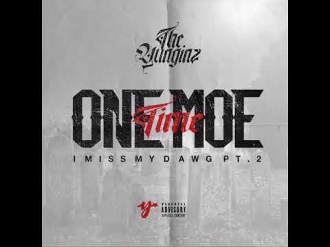 The Yunginz - One Moe Time (I Miss My Dawgs Pt. 2)