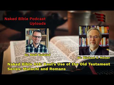 Naked Bible 418: Paul’s Use of the Old Testament Series: Malachi and Romans