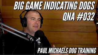 Dealing With Difficult Dogs - Big Game Indicating Dogs QnA #32