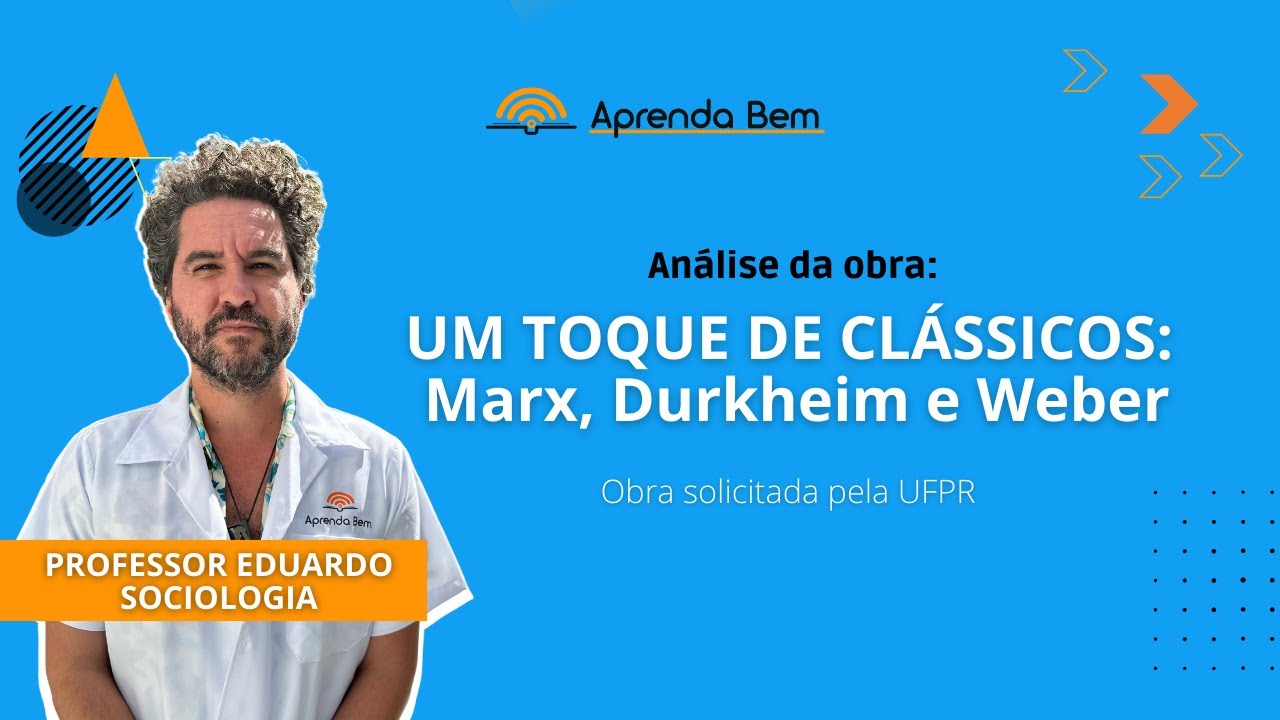 UM TOQUE DE CLÁSSICOS: Marx, Durkheim e Weber