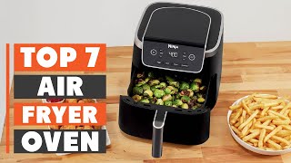 7 Best Air Fryer Ovens for Your Kitchen: Expert Reviews