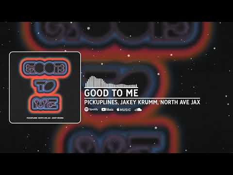 PiCKUPLiNES, Jakey Krumm, North Ave Jax - good to me (Official Audio)