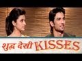 Shuddh Desi Romance Parineeti Chopra Sushant Singh Rajput Vaani Kapoor Talk About Their KISSES