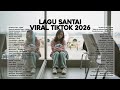 Lagu Santai Viral Tiktok 2026 Lagu Terbaru 2026 Pop Hits Indonesia 2026 By Valovadinata