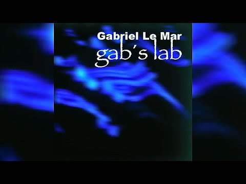 Gabriel Le Mar - Gab's Lab [Full Album]
