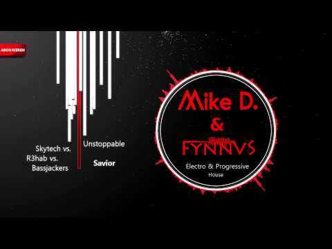 Skytech vs. Bassjackers vs. R3hab - Unstoppable Savior (Mike & Fynn Mashup)