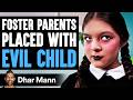 FOSTER PARENTS Placed With EVIL CHILD, What Happens Is Shocking | Dhar Mann