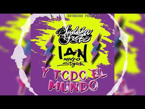 Sudaka Free X Ian Mixto Style " Y Todo el Mundo"