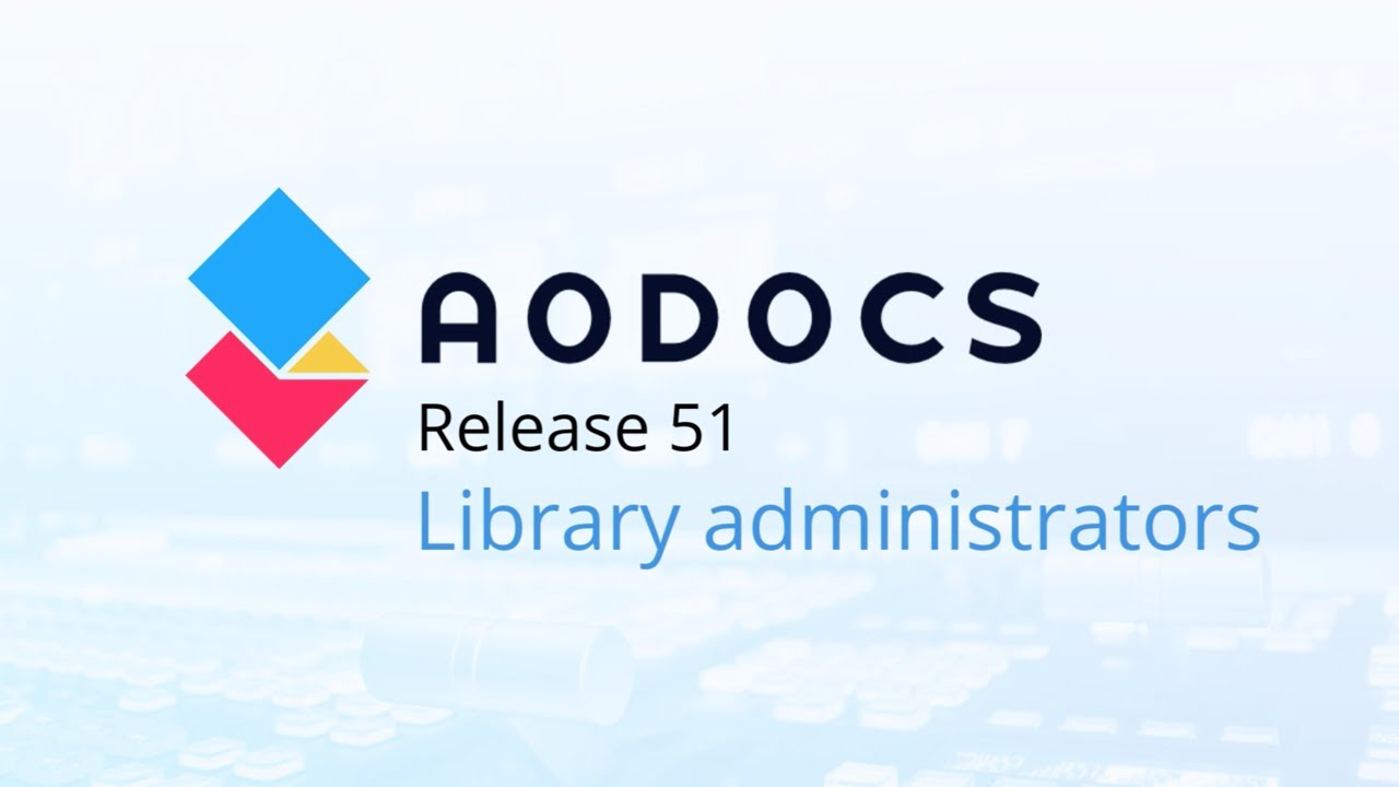 AODocs Release 51 - Library administrators