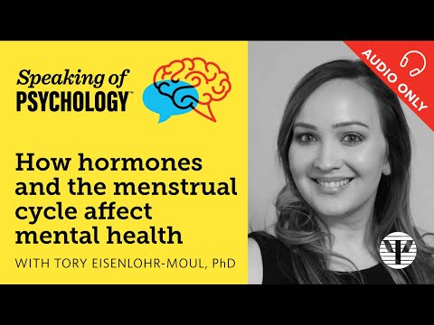 Speaking of Psychology: How hormones, menstrual cycle affect mental health, Tory Eisenlohr-Moul, PhD