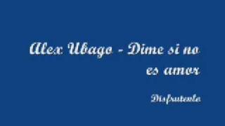 Alex Ubago Dime si no es amor