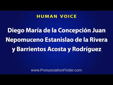 How To Pronounce Diego Maria de la Concepcion Juan Nepomuceno Estanislao de la Rivera y Barrientos..