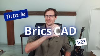 BricsCAD V23 : Tutoriel Complet pour Débutants (Astuce, Interface, Plans 2D & 3D)