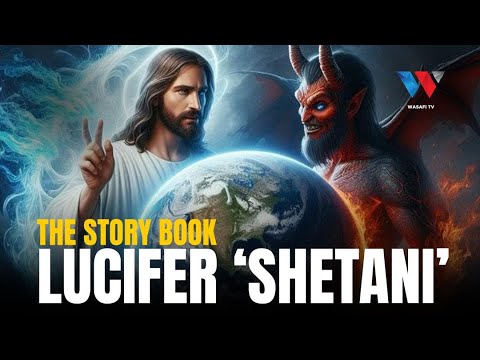 The Story Book : Kisa cha Shetani ‘Lucifer’ Kulaaniwa (Kwa Mujibu wa Bibilia)