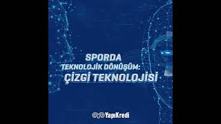 Sporda Teknolojik Dönüşüm #1 Çizgi Teknolojisi