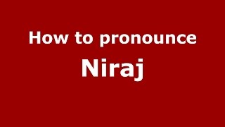 How to pronounce Niraj