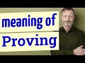 Proving | Meaning of proving 📖