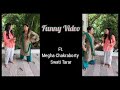Funny Video Ft Megha Chakraborty And Swati Tarar