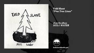 Told Slant - Pine Tree Lines