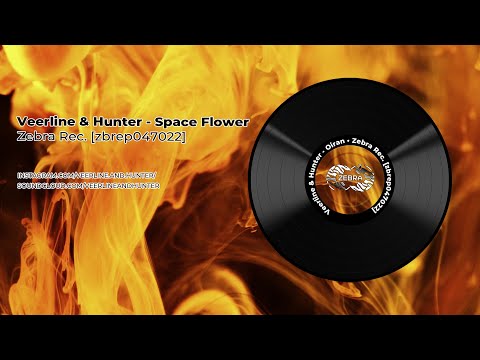 Veerline & Hunter - Space Flower • Zebra Rec. [ZBREP047022]