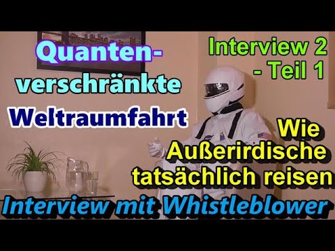 Interview 2  1/4 Quantenverschränkte Weltraumfahrt.Wie Außerirdische tatsächlich reisen(Lauter/ReUp)