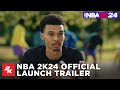 NBA 2K24 | Launch Trailer | 2K