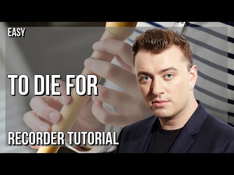 How to play To Die For by Sam Smith on Recorder (Tutorial)