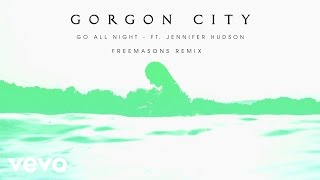 Gorgon City - Go All Night (Freemasons Remix) ft. Jennifer Hudson