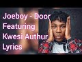 Joeboy - Door Lyrics (Featuring Kwesi Authur)