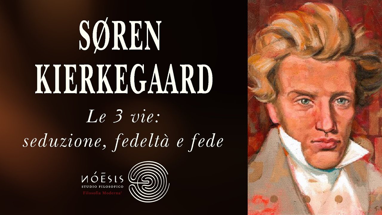 KIERKEGAARD: Le 3 vie, seduzione, fedeltà e fede [1/2]