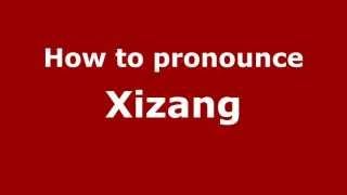 How to pronounce Xizang