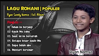 Download lagu Album Rohani Kristen | Ryan Namsa Full Album | Tuhan aku Berjanji | Tanpa Iklan mp3
