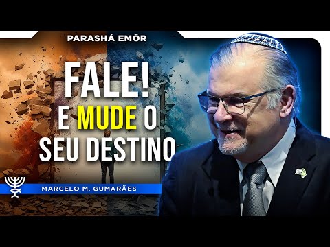 FALE! E MUDE O SEU DESTINO! Parashá Emôr 2025/5785 - Rabino Mess. Marcelo M. Guimarães