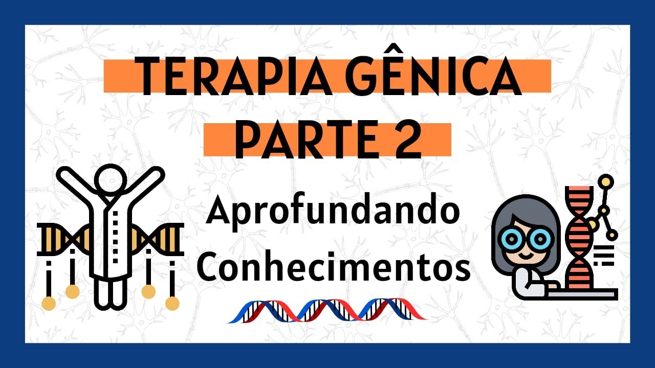 Aprofundando Conhecimentos em Terapia Gênica