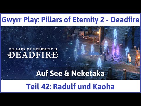 Pillars of Eternity 2 deutsch Deadfire Teil 42 - Radulf und Kaoha Let's Play