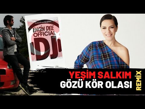 Yeşim Salkım ft Dj Engin Dee - Gözü Kör Olası ( Remix Versiyon )