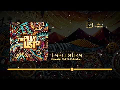 Hitmaker Tk2  x Kidafrica  - Takulalika