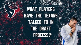 Who have the Texans Talked to in the Draft Process?