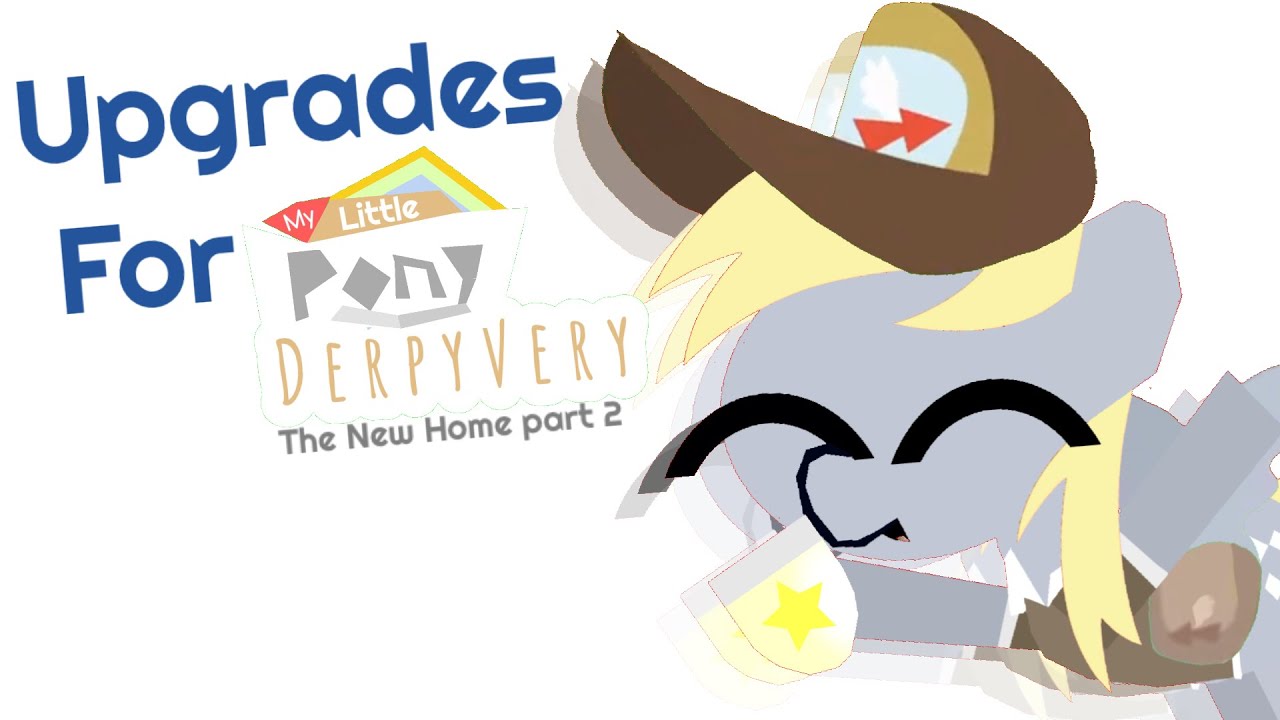 Upgrades For DerpyVery [Reupload]