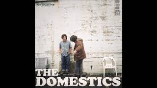 The Domestics - It Came To Me