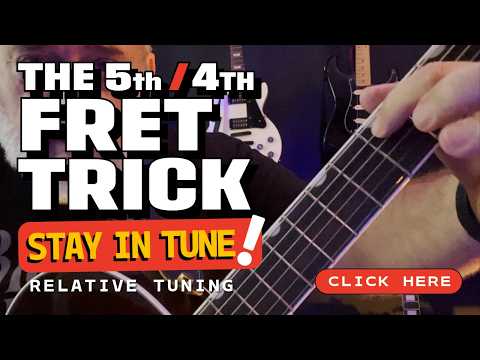 The 5th / 4th Fret Trick - Always Be In Tune with Relative Tuning