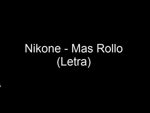 Mas Rollo - Nikone (Letra)