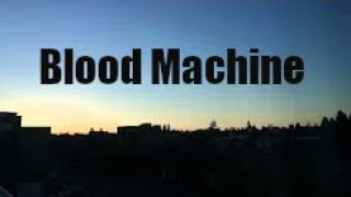 Blood Machine Music Video