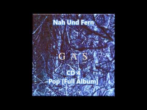 Gas [Wolfgang Voigt]: Nah Und Fern - CD4 - Pop [Full Album]