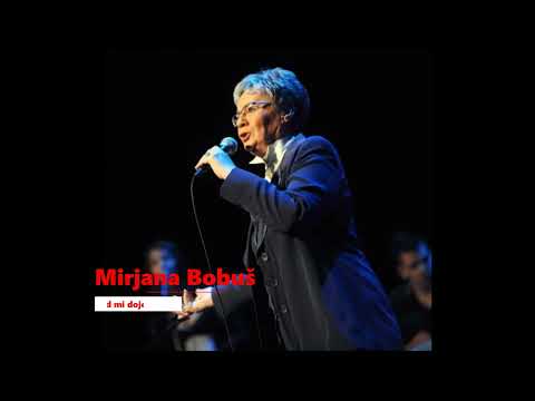 Mirjana Bobuš - Kad mi dojdeš