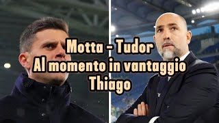 Motta - Tudor. Al momento in vantaggio Thiago
